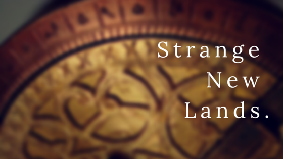 Strange New Lands.